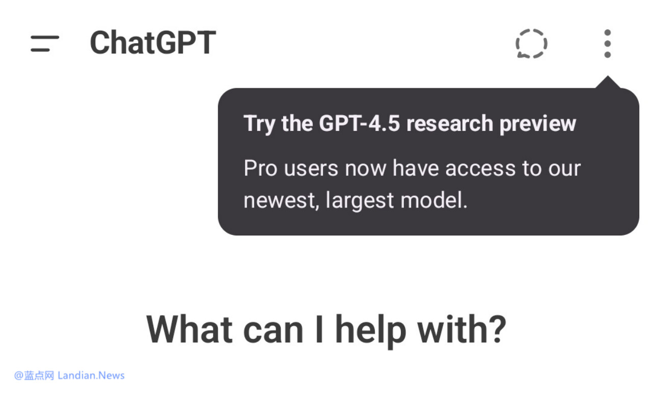 ChatGPT for Android出现GPT-4.5模型预览版 该模型可能很快就会发布